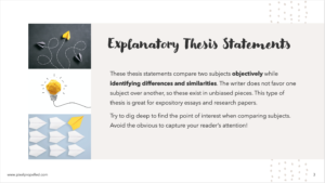 These thesis statements compare two subjects objectively while identifying differences and similarities. The writer does not favor one subject over another, so these exist in unbiased pieces. This type of thesis is great for expository essays and research papers. Try to dig deep to find the point of interest when comparing subjects. Avoid the obvious to capture your reader’s attention!